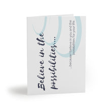 Load image into Gallery viewer, "Believe in the possibilities." | Greeting Cards (8, 16, and 24 pcs)