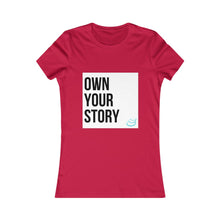 Load image into Gallery viewer, "Own Your Story" | Women's Favorite Tee