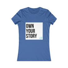 Load image into Gallery viewer, "Own Your Story" | Women's Favorite Tee