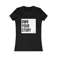 Load image into Gallery viewer, "Own Your Story" | Women's Favorite Tee