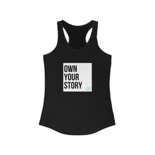 Load image into Gallery viewer, &quot;Own Your Story&quot; | Women&#39;s Ideal Racerback Tank
