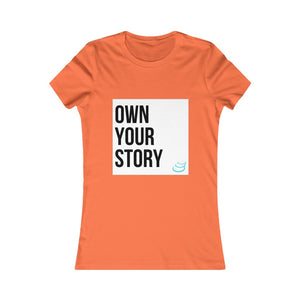 "Own Your Story" | Women's Favorite Tee