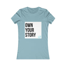 Load image into Gallery viewer, &quot;Own Your Story&quot; | Women&#39;s Favorite Tee
