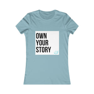 "Own Your Story" | Women's Favorite Tee