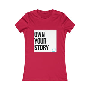 "Own Your Story" | Women's Favorite Tee