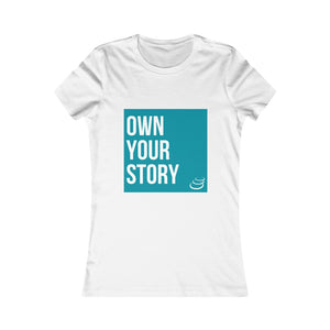 "Own Your Story" | Women's Favorite Tee