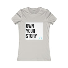 Load image into Gallery viewer, &quot;Own Your Story&quot; | Women&#39;s Favorite Tee
