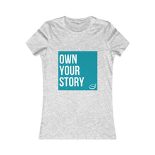 Load image into Gallery viewer, &quot;Own Your Story&quot; | Women&#39;s Favorite Tee
