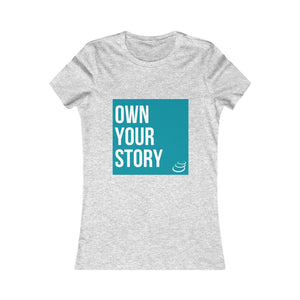 "Own Your Story" | Women's Favorite Tee